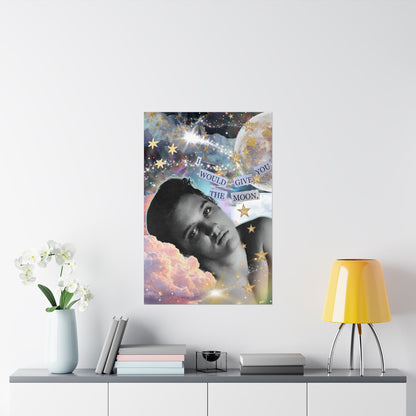 I would give you the moon- Limited Print