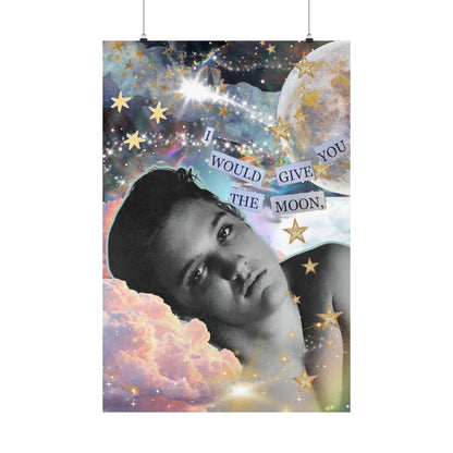 I would give you the moon- Limited Print